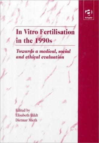 Beispielbild fr In Vitro Fertilisation in the 1990s : Towards a Medical, Social and Ethical Evaluation zum Verkauf von Better World Books