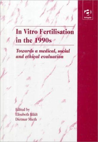 9781859726853: In Vitro Fertilisation in the 1990s: Towards Medical, Social, and Ethical Evaluation