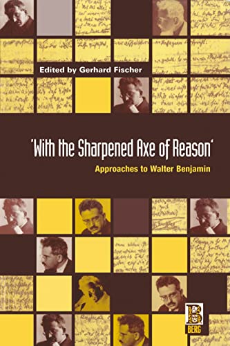 9781859730447: With the Sharpened Axe of Reason: Approaches to Walter Benjamin