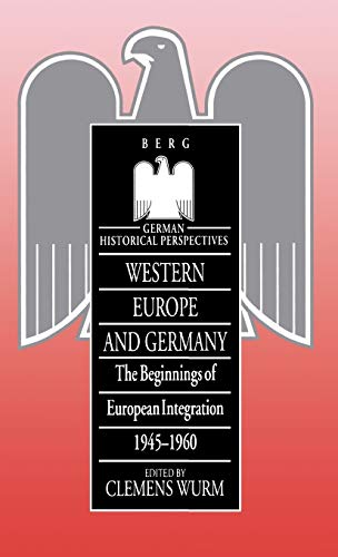 Stock image for Western Europe and Germany : The Beginnings of European Integration, 1945-1960 for sale by Better World Books