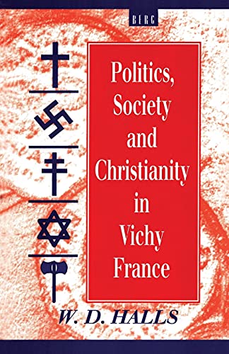 Politics, Society and Christianity in Vichy France (Berg French Studies Series) (9781859730812) by Halls, W. D.