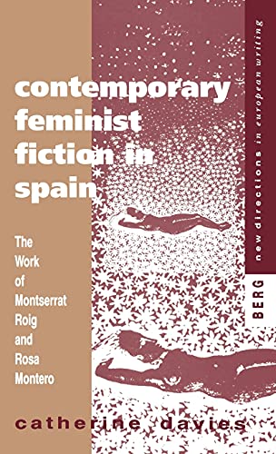 9781859730867: Contemporary Feminist Fiction in Spain: The Work of Montserrat Roig and Rosa Montero: v. 2 (New Directions in European Writing)