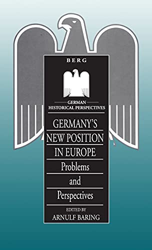 9781859730911: Germany's New Position in Europe: Problems and Perspectives: v. 8 (German Historical Perspectives)