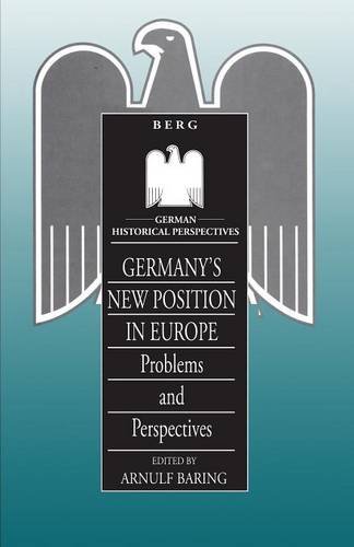 Imagen de archivo de Germanys New Position in Europe: Problems and Perspectives: v. 8 (German Historical Perspectives) a la venta por Reuseabook