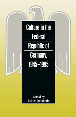 Stock image for Culture in the Federal Republic of Germany, 1945-1995: v. 11 (German Historical Perspectives) for sale by Goldstone Books
