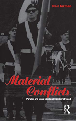 9781859731291: Material Conflicts: Parades and Visual Displays in Northern Ireland (Explorations in Anthropology)
