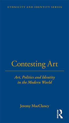 Beispielbild fr Contesting Art: Art, Politics and Identity in the Modern World: 6 (Ethnicity and Identity) zum Verkauf von AwesomeBooks