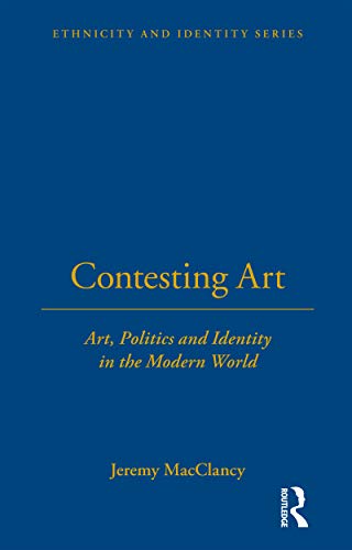 Stock image for Contesting Art: Art, Politics and Identity in the Modern World: 6 (Ethnicity and Identity) for sale by WorldofBooks