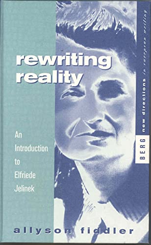 Stock image for Rewriting Reality: An Introduction to Elfriede Jelinek for sale by ThriftBooks-Atlanta