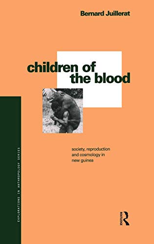 Beispielbild fr Children of the Blood - Society , Reproduction and Cosmology in New Guinea zum Verkauf von Wildside Books