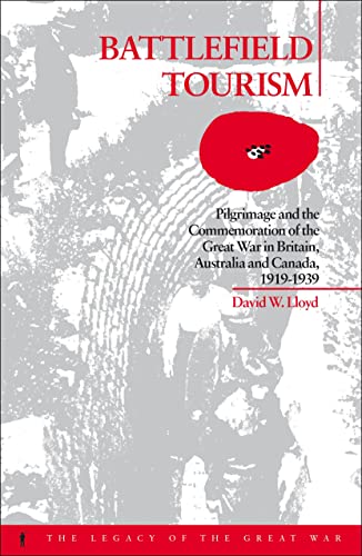 Stock image for Battlefield Tourism: Pilgrimage and the Commemoration of the Great War in Britain, Australia and Canada, 1919-1939 for sale by Chiron Media