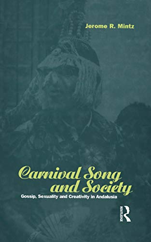 Beispielbild fr Carnival Song and Society : Gossip, Sexuality and Creativity in Andalusia zum Verkauf von Better World Books