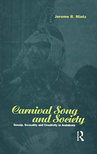 Stock image for Carnival Song and Society : Gossip, Sexuality and Creativity in Andalusia for sale by Better World Books