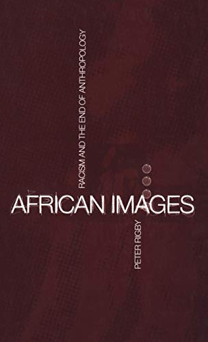 Beispielbild fr African Images: Racism and the End of Anthropology zum Verkauf von Blackwell's