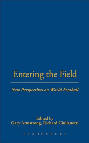 Entering the Field: New Perspectives on World Football (Explorations in Anthropology) - Editor-Nicole Toulis; Editor-Gary Armstrong; Editor-Richard Giulianotti