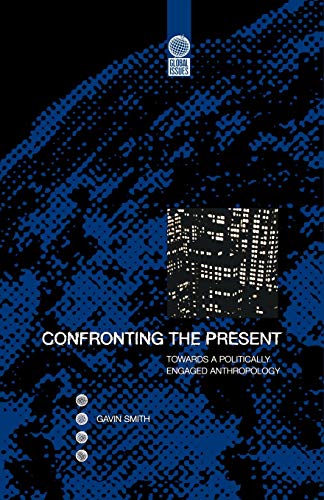 9781859732052: Confronting the Present: Towards a Politically Engaged Anthropology: 2 (Global Issues)