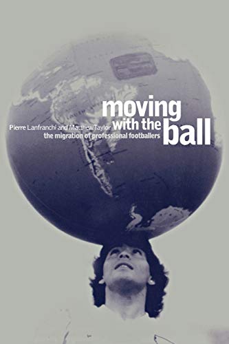 Imagen de archivo de Moving with the Ball : The Migration of Professional Footballers a la venta por Better World Books