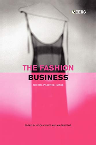 Imagen de archivo de The Fashion Business: Theory, Practice, Image (Dress, Body, Culture Series) a la venta por HPB-Red