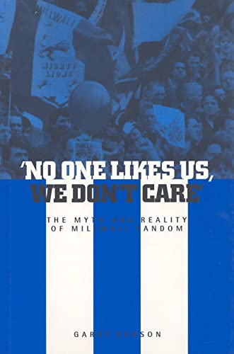 Imagen de archivo de No One Likes Us, We Don't Care': The Myth and Reality of Millwall Fandom a la venta por ThriftBooks-Atlanta