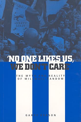 Stock image for No One Likes Us, We Don't Care': The Myth and Reality of Millwall Fandom for sale by ThriftBooks-Atlanta