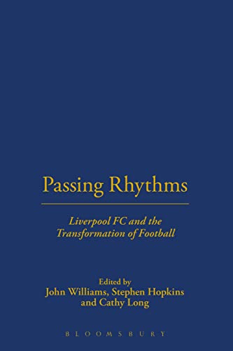 Beispielbild fr Passing rhythms : Liverpool FC and the transformation of football. zum Verkauf von Kloof Booksellers & Scientia Verlag