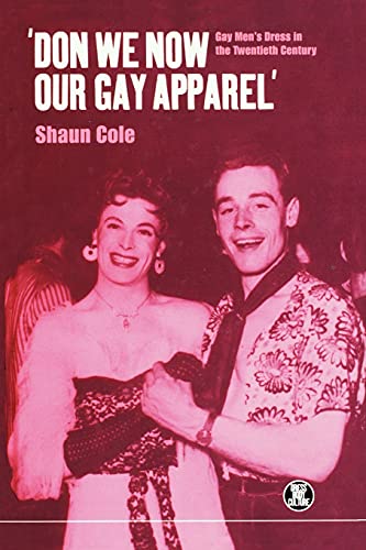 Stock image for 'Don We Now Our Gay Apparel : Gay Men's Dress in the Twentieth Century for sale by Better World Books: West