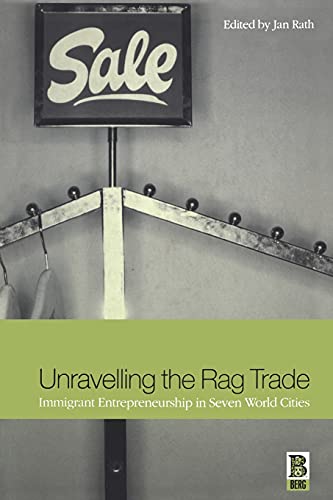 Beispielbild fr Unravelling the Rag Trade: Immigrant Entrepreneurship in Seven World Cities zum Verkauf von SecondSale