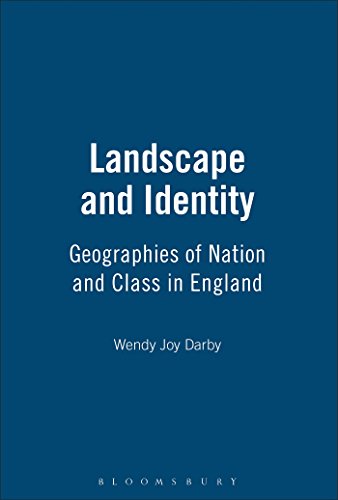 Landscape And Identity: Geographies Of Nation And Class In England