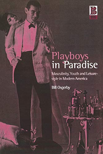 Stock image for Playboys in Paradise: Masculinity, Youth and Leisure-Style in Modern America for sale by SecondSale