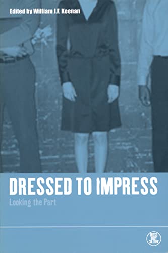 Imagen de archivo de Dressed to Impress: Looking the Part: v. 23 (Dress, Body, Culture) a la venta por WorldofBooks