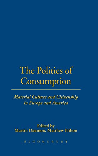Stock image for The Politics of Consumption: Material Culture and Citizenship in Europe and America: v. 3 (Leisure, Consumption and Culture) for sale by AwesomeBooks