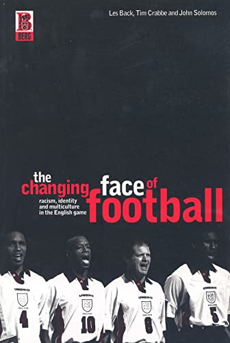 The Changing Face of Football: Racism, Multiculturalism and Identity in the English Game (9781859734780) by Crabbe, Tim; Solomos, John; Back, Les