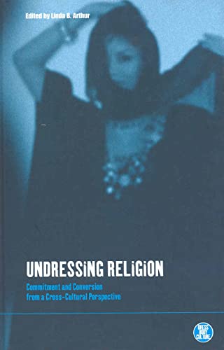 Beispielbild fr Undressing Religion: Commitment and Conversion from a Cross-Cultural Perspective zum Verkauf von ThriftBooks-Dallas