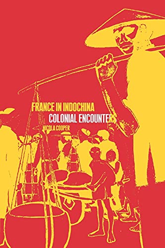 France in Indochina : Colonial Encounters