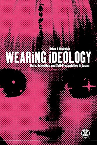 Stock image for Wearing Ideology: State, Schooling and Self-Presentation in Japan (Dress, Body, Culture) for sale by HPB-Red