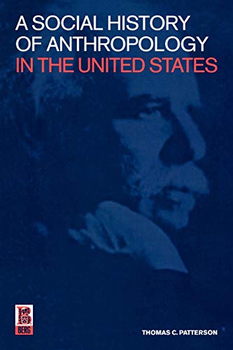 Social History of Anthropology in the U.S. (9781859734940) by Patterson, Thomas C.