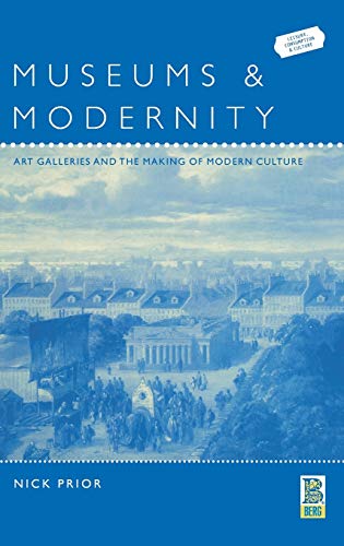 Stock image for Museums and Modernity Art Galleries and the Making of Modern Culture for sale by Michener & Rutledge Booksellers, Inc.
