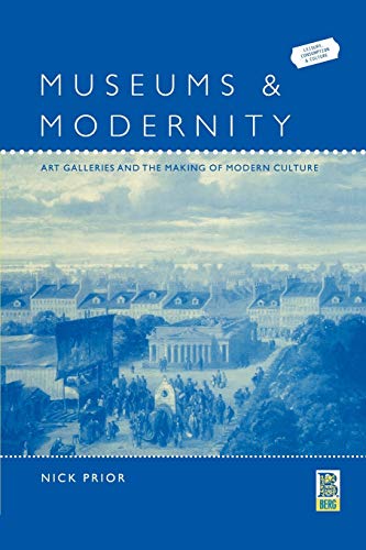 Stock image for Museums and Modernity: Art Galleries and the Making of Modern Culture (Leisure, Consumption and Culture) for sale by Bahamut Media