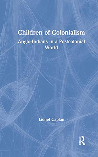 Imagen de archivo de Children of Colonialism: Anglo-Indians in a Postcolonial World a la venta por Stefan's Book Odyssey