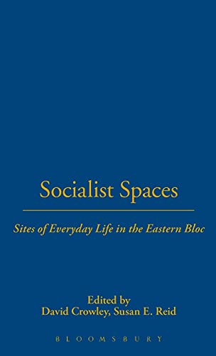 Imagen de archivo de Socialist Spaces: Sites of Everyday Life in the Eastern Bloc a la venta por WYEMART LIMITED