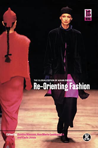 Beispielbild fr Re-Orienting Fashion: The Globalization of Asian Dress (Dress, Body, Culture) zum Verkauf von Books From California