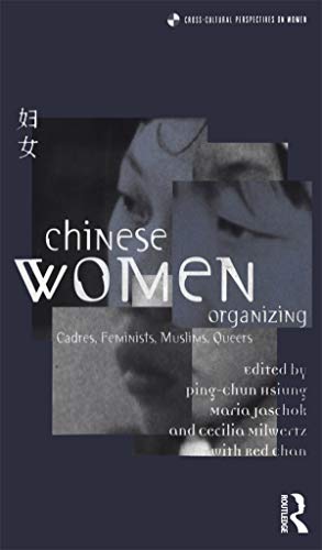 9781859735367: Chinese Women Organizing: Cadres, Feminists, Muslims, Queers (Cross-Cultural Perspectives on Women)