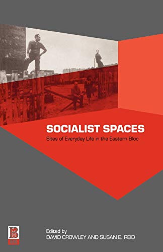 Beispielbild fr Socialist Spaces: Sites of Everyday Life in the Eastern Bloc zum Verkauf von SecondSale