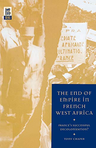 Stock image for The End of Empire in French West Africa: France's Successful Decolonization for sale by WorldofBooks
