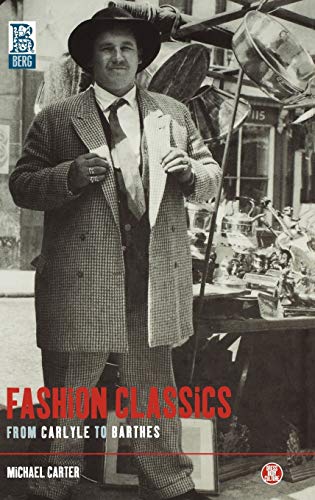 Fashion Classics from Carlyle to Barthes (Dress, Body, Culture) (9781859736012) by Carter, Michael