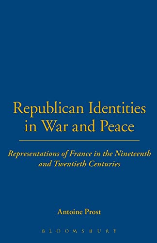 9781859736265: Republican Identities in War and Peace: Representations of France in the Nineteenth and Twentieth Centuries: v. 13 (The Legacy of the Great War)