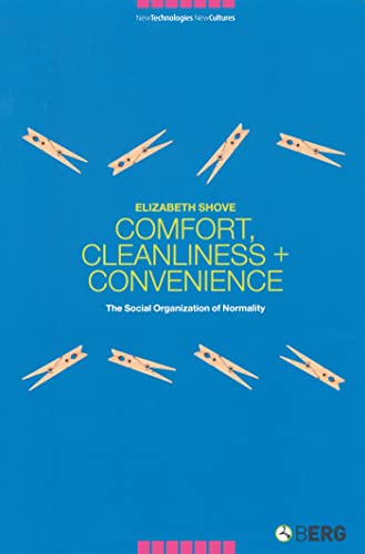 Imagen de archivo de Comfort, Cleanliness and Convenience: The Social Organization of Normality (New Technologies / New Cultures) a la venta por GF Books, Inc.