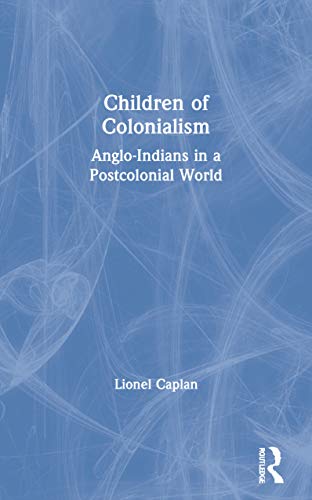 Imagen de archivo de Children of Colonialism: Anglo-Indians in a Postcolonial World a la venta por Midtown Scholar Bookstore