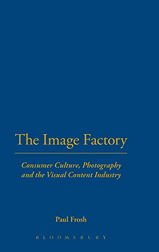 Beispielbild fr The Image Factory: Consumer Culture, Photography and the Visual Content Industry zum Verkauf von ThriftBooks-Atlanta