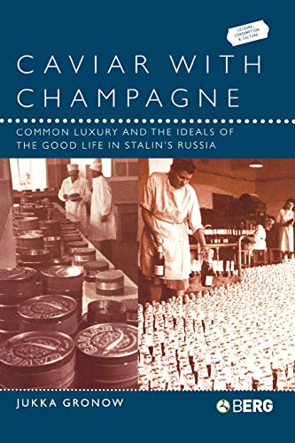 Imagen de archivo de Caviar with Champagne: Common Luxury and the Ideals of the Good Life in Stalin's Russia a la venta por Chiron Media